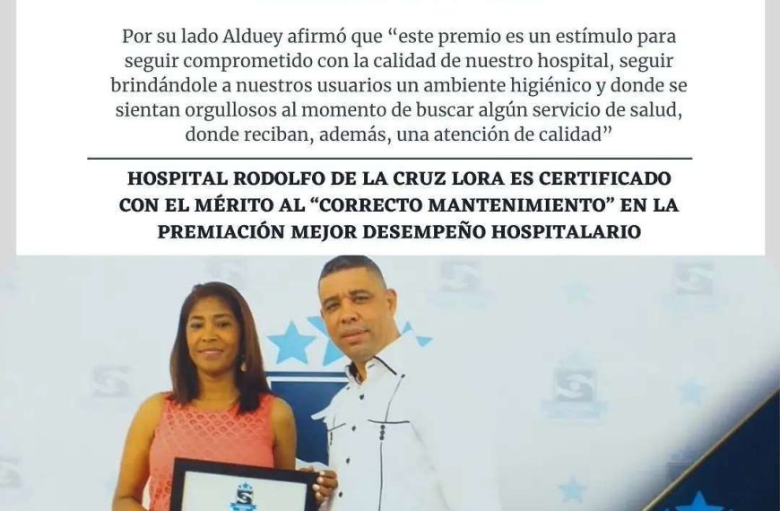 Hospital Rodolfo de la Cruz Lora es certificado con el mérito al “Correcto mantenimiento” en la premiación Mejor Desempeño Hospitalario